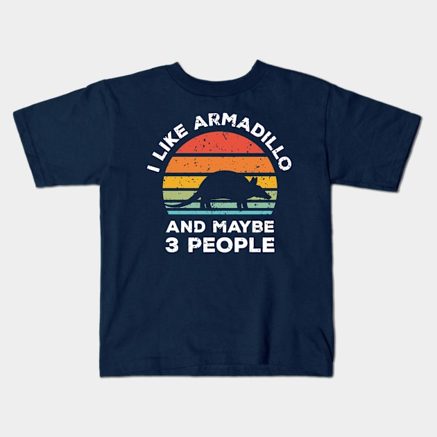 I Like Armadillo and Maybe 3 People, Retro Vintage Sunset with Style Old Grainy Grunge Texture Kids T-Shirt by Ardhsells